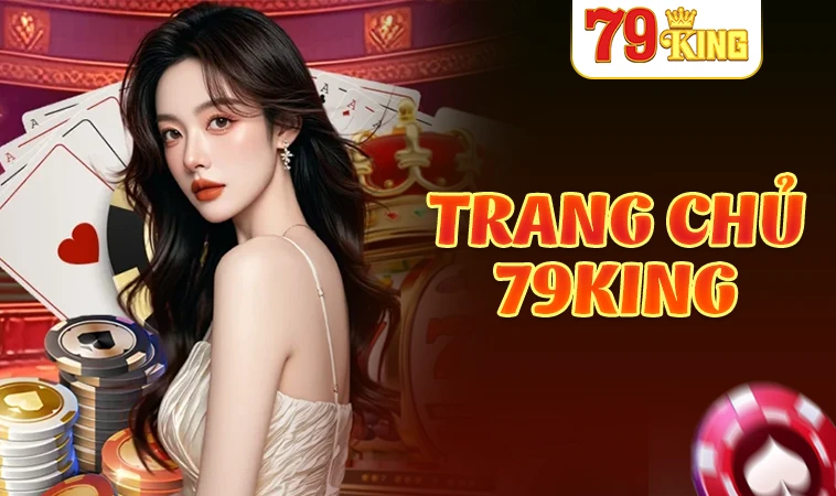 Trang chủ 29 79King - Trang Chủ 79 King - Website Cá Cược Trực Tuyến Đẳng Cấp