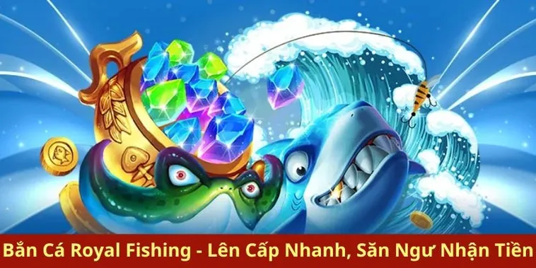 Chinh Phục Đại Dương Cùng Royal Fishing 79King Siêu Đỉnh